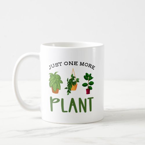 Just One More Plant Nursery Garden With Name Coffee Mug