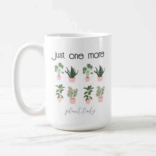 just one more Plant nursery  gift Coffee Mug