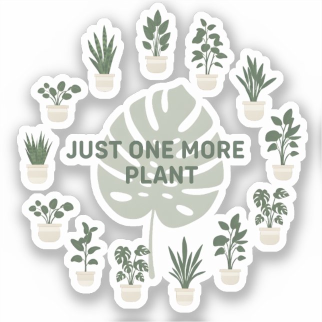 Just One More Plant Sticker (Front)