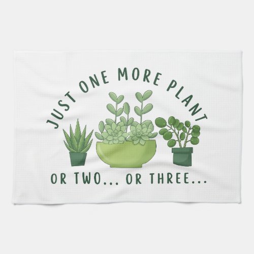 Just One More Plant Succulent Graphic – Funny  Kitchen Towel