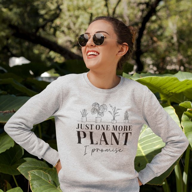 Just One More Plant Sweatshirt (Creator Uploaded)