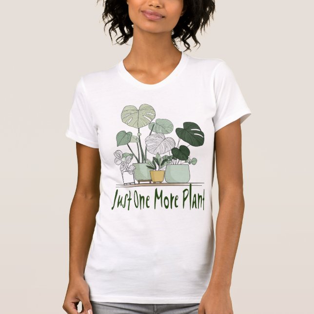 Just One More Plant T-Shirt (Front)