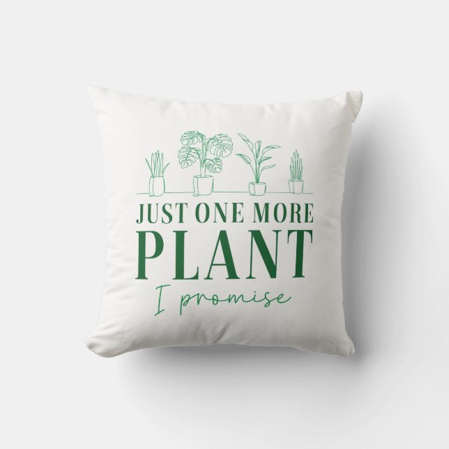 Just One More Plant Throw Pillow (Front)