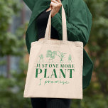 Just One More Plant Tote Bag<br><div class="desc">Just One More Plant I Promise</div>