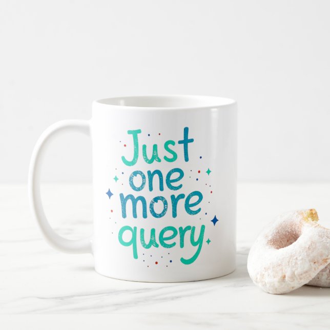 Just One More Query Data Humor Mug (With Donut)