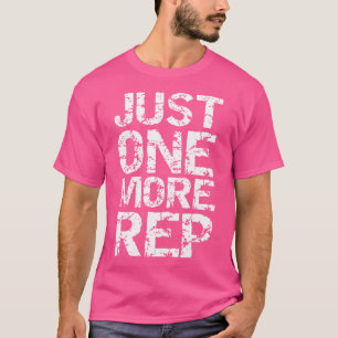 Just One More Rep Weightlifting Bodybuilding Gym T-Shirt
