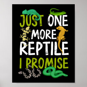 Just One More Reptile I Promise Snake Lizard Gecko Poster