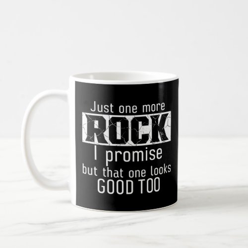 Just one more Rock Geologist Geology Rock Scientis Coffee Mug