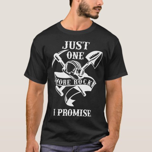 Just One More Rock I Promise Geologist Geology T_Shirt