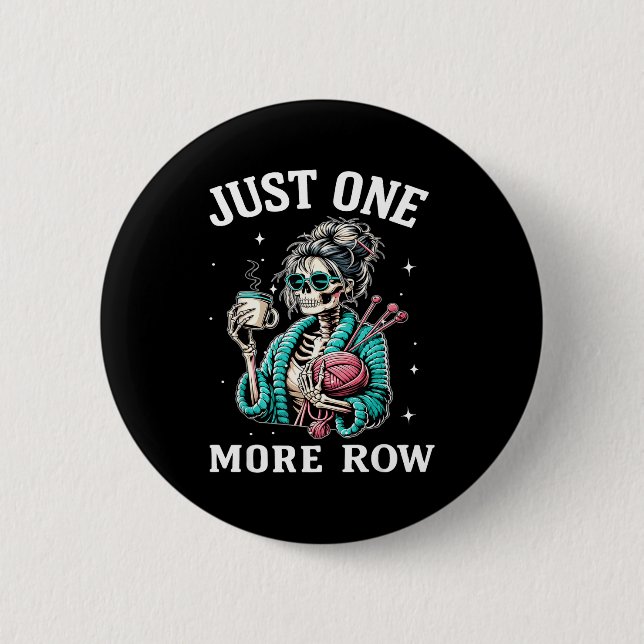 Just One More Row Crochet Skeleton Crocheting Knit Button (Front)