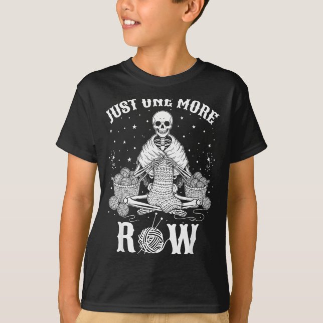 Just One More Row Crochet Skeleton Crocheting Knit T-Shirt (Front)