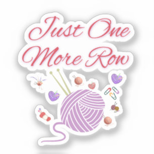 Just One More Row Knitting Art Sticker