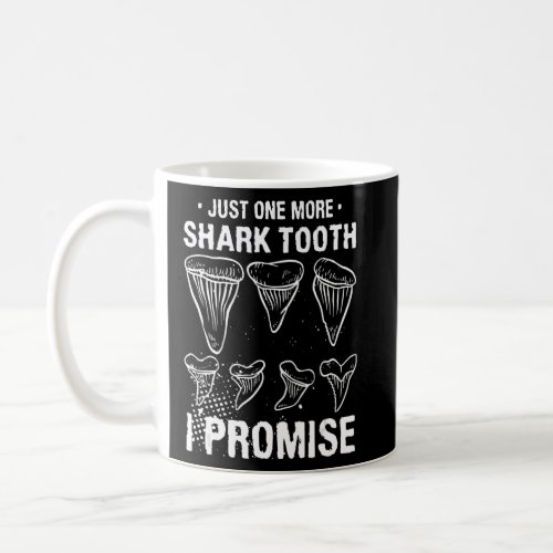 Just One More Shark Tooth I Promise Biology Fossil Coffee Mug