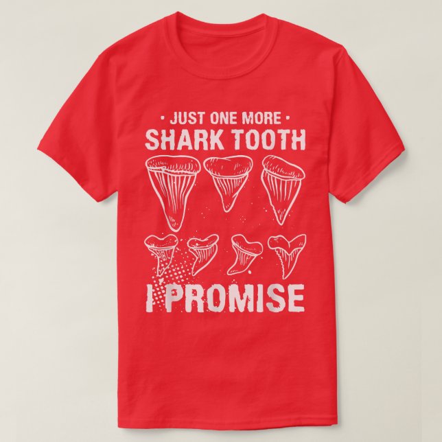 Just One More Shark Tooth I Promise Biology Fossil T-Shirt (Design Front)
