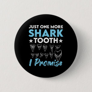 Just One More Shark Tooth I Promise Funny Fossil H Button