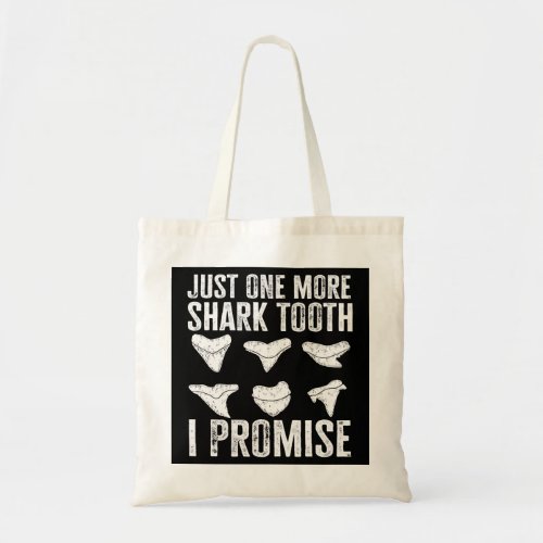Just One More Shark Tooth I Promise Shark Lover Sh Tote Bag