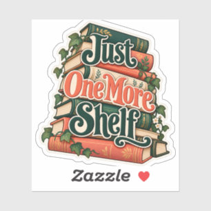Just One More Shelf Sticker