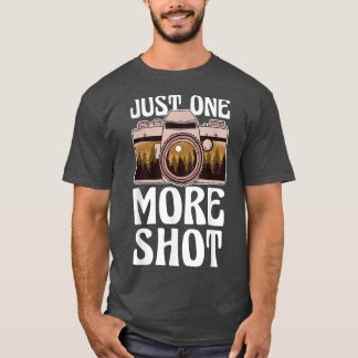 Just one more Shot Landscape Photography Snapping T-Shirt