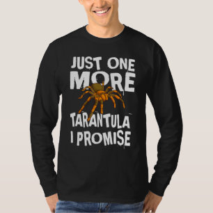 Just One More Tarantula I Promise Arachnid Spider T-Shirt