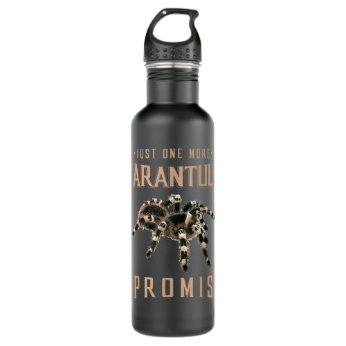 Just one more Tarantula owner gift Spider lover gi Stainless Steel Water Bottle