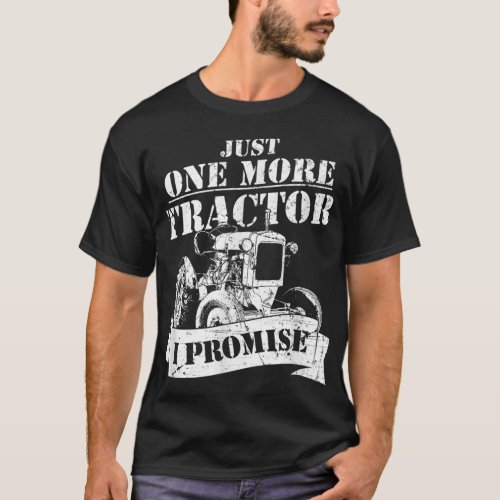 Just one more tractor farmer  T_Shirt