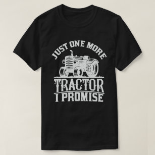 Just One More Tractor I Promise Funny Farmer Gift T-Shirt