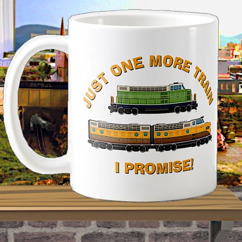Just One More Train I Promise Diesel Locomotives Coffee Mug