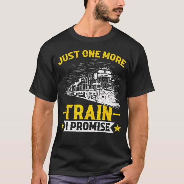 Just One More Train I Promise Model Train T-Shirt (Front)