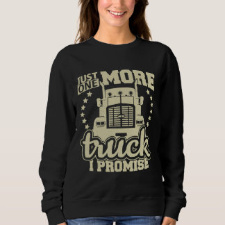 Just One More Truck I Promise Truck Enthusiast Sweatshirt
