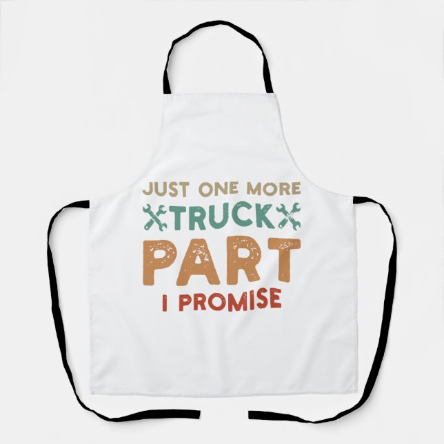 Just One More Truck Part I Promise  Apron (Front)