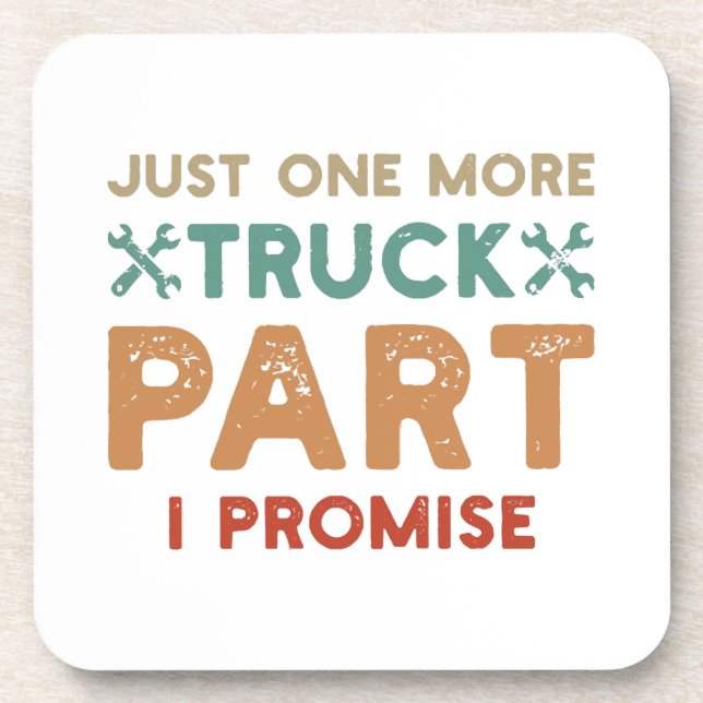 Just One More Truck Part I Promise  Beverage Coaster (Front)