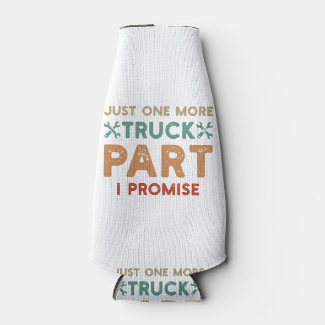 Just One More Truck Part I Promise  Bottle Cooler (Front)
