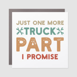 Just One More Truck Part I Promise Car Magnet