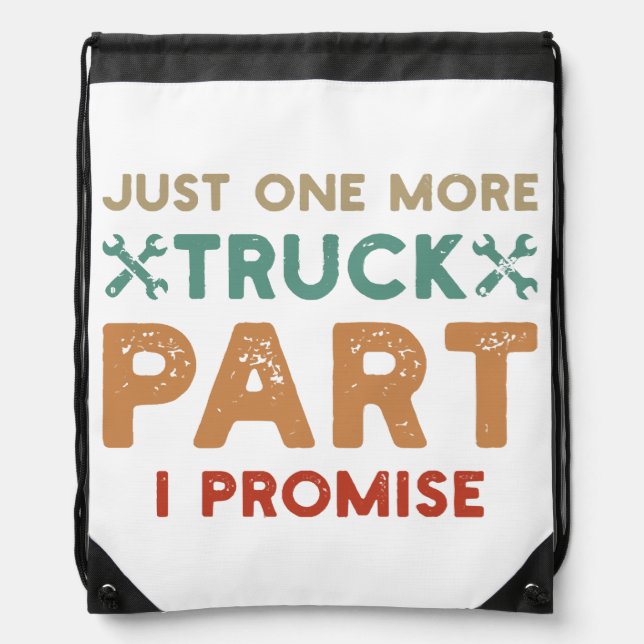 Just One More Truck Part I Promise  Drawstring Bag (Front)
