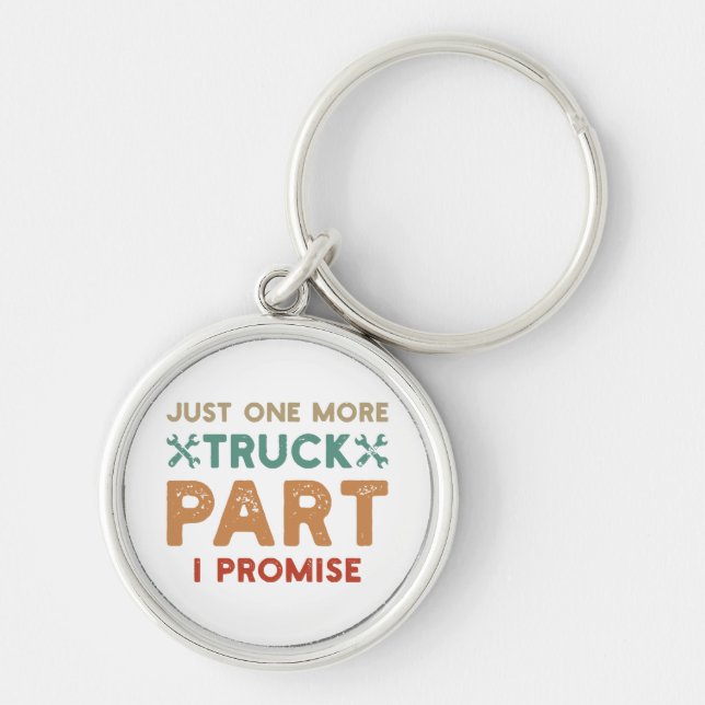 Just One More Truck Part I Promise  Keychain (Front)