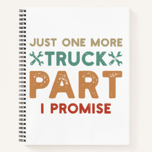 Just One More Truck Part I Promise Notebook