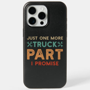 Just One More Truck Part I Promise  iPhone 15 Pro Max Case