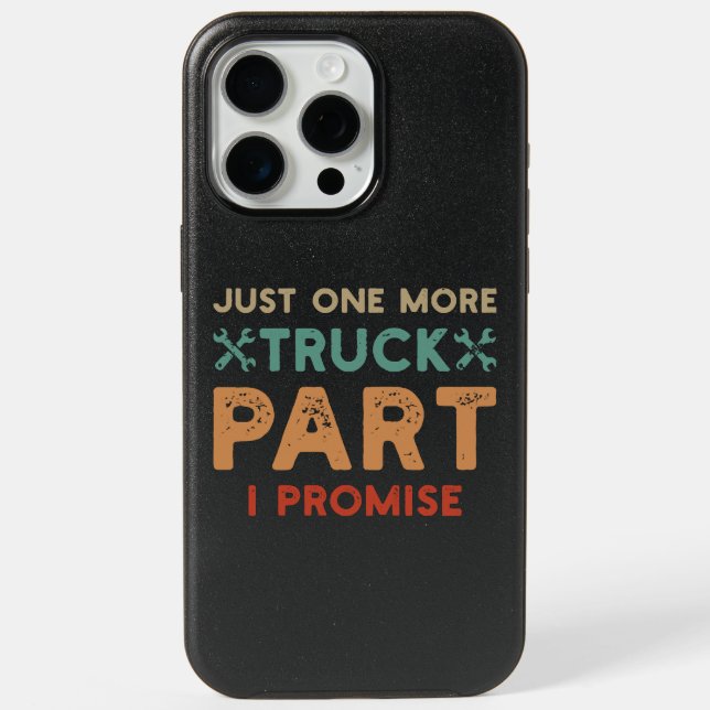 Just One More Truck Part I Promise  Otterbox iPhone Case (Back)