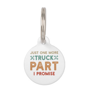 Just One More Truck Part I Promise Pet ID Tag