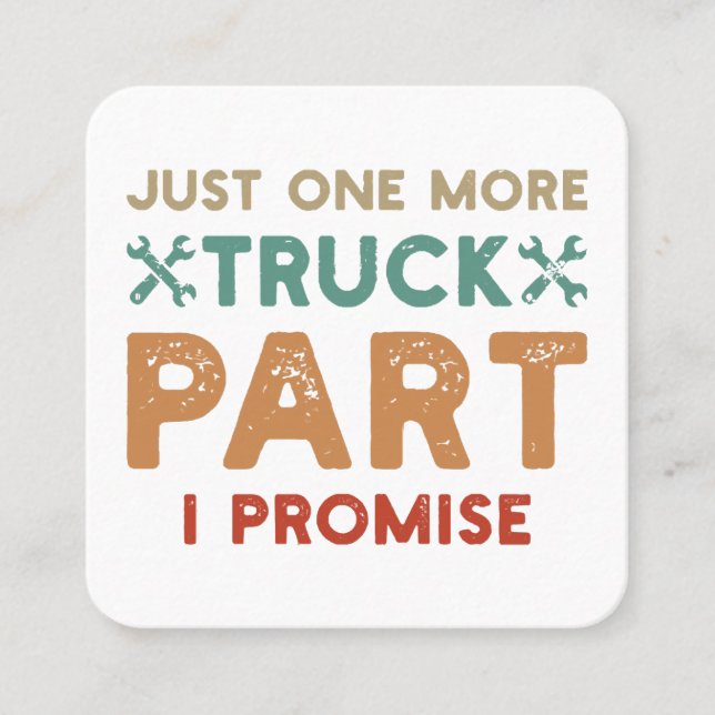 Just One More Truck Part I Promise  Square Business Card (Front)