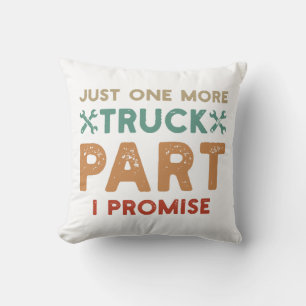 Just One More Truck Part I Promise  Throw Pillow