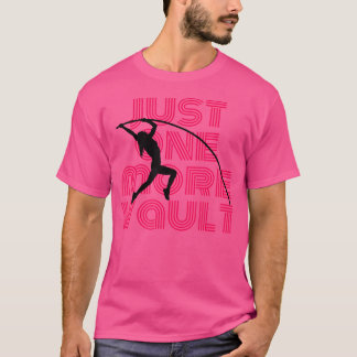 Just One More Vault - Fun Pole Vaulting T-Shirt