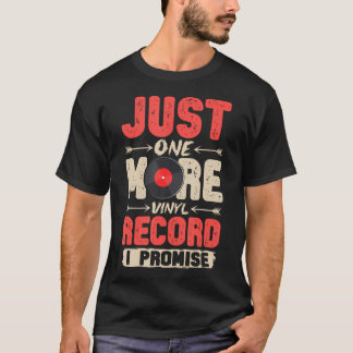 Just One More Vinyl Record Vintage Retro Music Pla T-Shirt