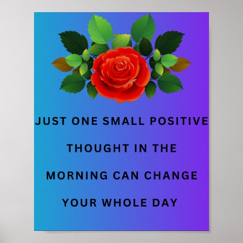 Just one small positive thought in the morning  poster