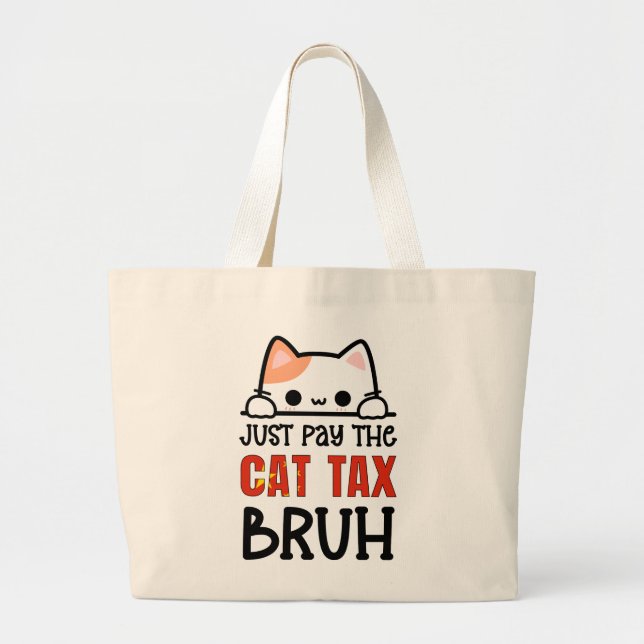 JUST PAY THE CAT TAX BRUH Humor Large Tote Bag (Front)
