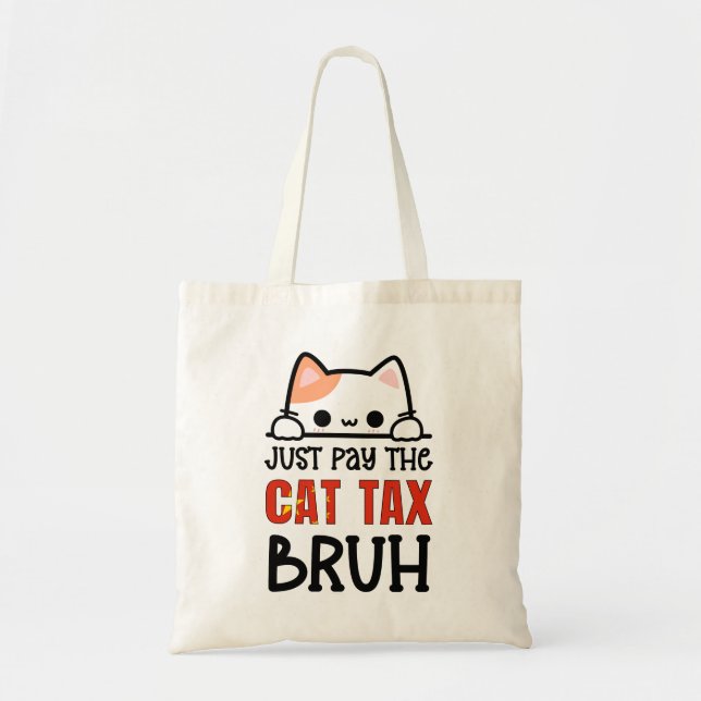 JUST PAY THE CAT TAX BRUH Humor Tote Bag (Front)