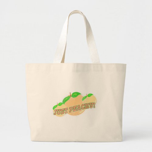 Just Peachy Fun Fruit Cartoon Slogan Art  Large Tote Bag