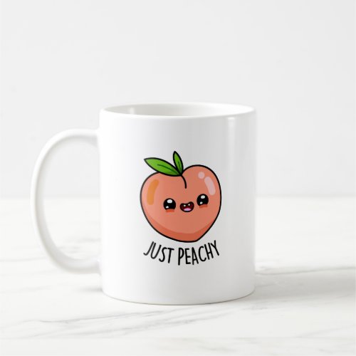 Just Peachy Funny Peach Pun  Coffee Mug