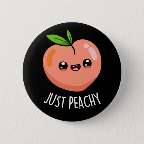 Just Peachy Funny Peach Pun Dark BG Button