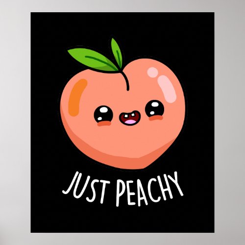 Just Peachy Funny Peach Pun Dark BG Poster